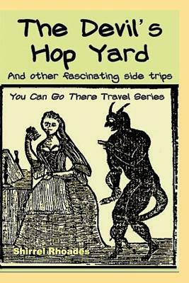 The Devil's Hop Yard And Other Fascinating Side Trips by Shirrel Rhoades