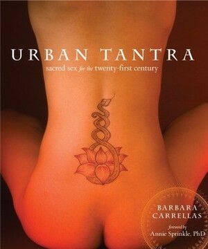 Urban Tantra: Sacred Sex for the Twenty-First Century by Barbara Carrellas