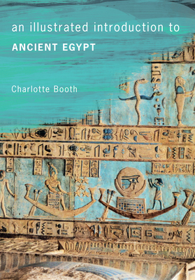 An Illustrated Introduction to Ancient Egypt by Charlotte Booth