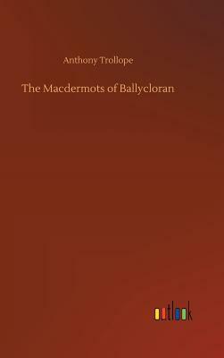 The Macdermots of Ballycloran by Anthony Trollope