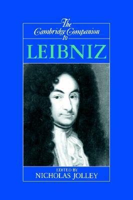 The Cambridge Companion to Leibniz by Nicholas Jolley