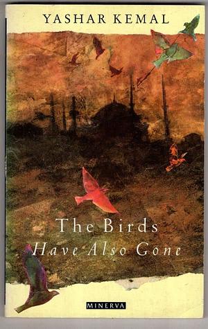 The Birds Have Also Gone by Yaşar Kemal