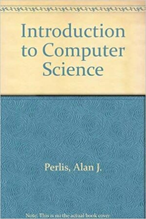 Introduction to computer science by Alan J. Perlis