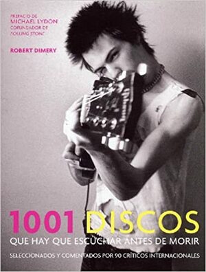 1001 Albums: You Must Hear Before You Die by Robert Dimery