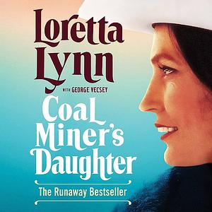 Loretta Lynn: Coal Miner's Daughter by Loretta Lynn