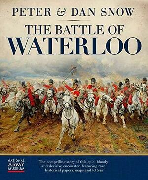 The Battle of Waterloo by Peter Snow, Dan Snow