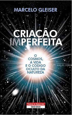 Criação Imperfeita - O Cosmos, a Vida e o Código Genético by Marcelo Gleiser