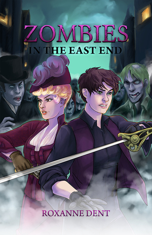 Zombies in the East End by Roxanne Dent