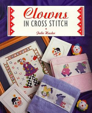 Clowns in Cross Stitch by Julie Hasler