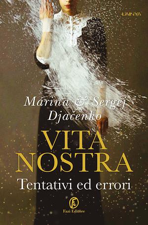 Vita Nostra. Tentativi ed errori by Marina Dyachenko, Sergey Dyachenko