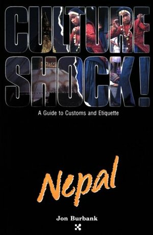 Culture Shock! Nepal: A Guide to Customs & Etiquette by Jon Burbank