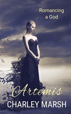 Artemis: Romancing a God by Charley Marsh