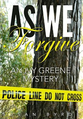 As We Forgive: An Ivy Greene Mystery by Susan Byrde