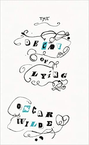 The Decay of Lying by Oscar Wilde