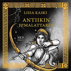 Antiikin jumalattaret by Liisa Kaski