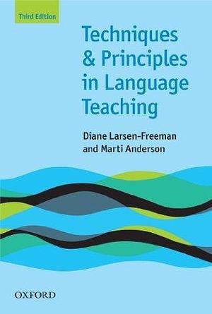 Techniques and Principles in Language Teaching 3rd edition - Oxford Handbooks for Language Teachers by Diane Larsen-Freeman, Diane Larsen-Freeman