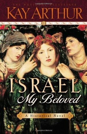 Israel, My Beloved by Kay Arthur