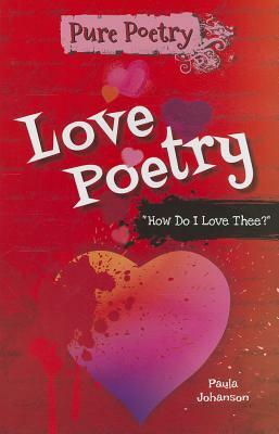 Love Poetry: "How Do I Love Thee?" by Paula Johanson