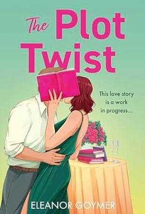 The Plot Twist by Eleanor Goymer