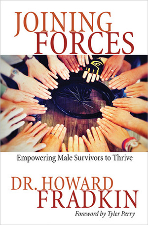 Joining Forces: Empowering male Survivors to Thrive by Tyler Perry, Howard Fradkin