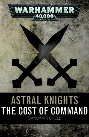 The Cost of Command by Sandy Mitchell