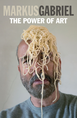 The Power of Art by Markus Gabriel
