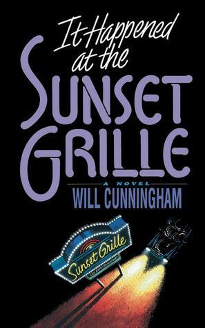 It Happened at the Sunset Grille by Will Cunningham