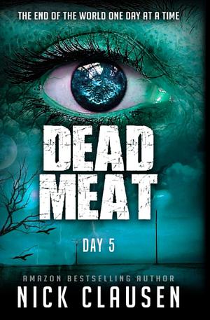 Dead Meat: Day 5 by Nick Clausen