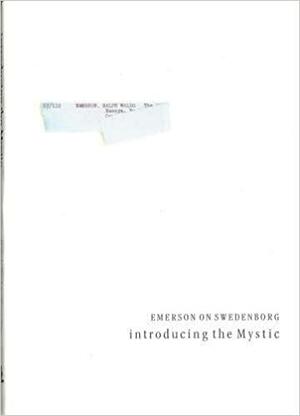 On Swedenborg: Introducing the Mystic by Ralph Waldo Emerson, Stephen McNeilly