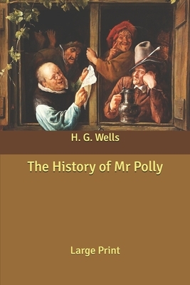 The History of Mr Polly: Large Print by H.G. Wells