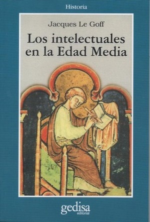 Los intelectuales en la Edad Media by Jacques Le Goff