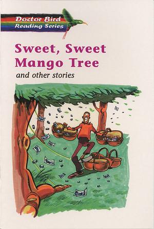 Sweet, Sweet Mango Tree and other stories by Karl Phillpotts, Diane Browne