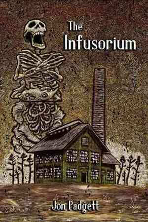 The Infusorium by Jon Padgett