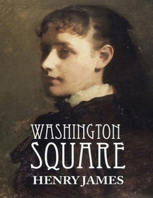 Washington Square (Annotated) by Henry James