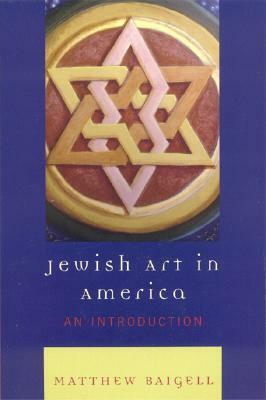 Jewish Art in America: An Introduction by Matthew Baigell