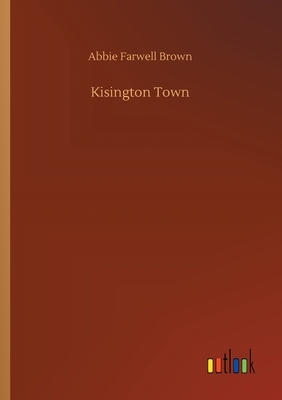 Kisington Town by Abbie Farwell Brown