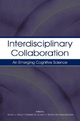 Interdisciplinary Collaboration: An Emerging Cognitive Science by 