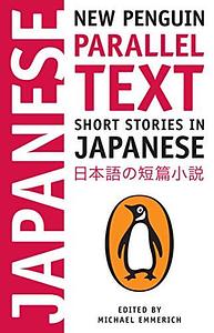 Short Stories in Japanese: New Penguin Parallel Text by Michael Emmerich, Michael Emmerich