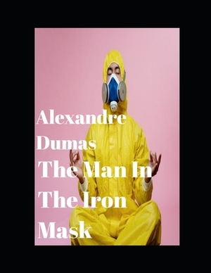 The Man in the Iron Mask (Annotated) by Alexandre Dumas