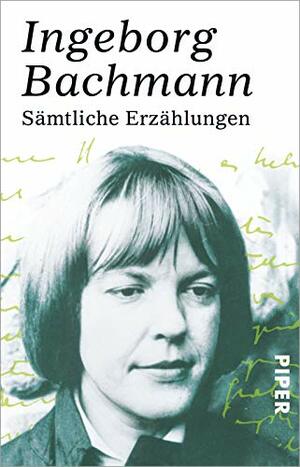 Sämtliche Erzählungen by Ingeborg Bachmann