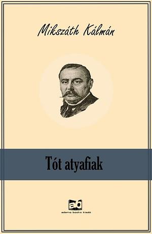 Tót atyafiak by Kálmán Mikszáth