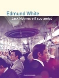 Jack Holmes e il suo amico by Edmund White, Fabio Viola
