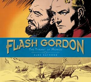 Flash Gordon: The Tyrant of Mongo: The Complete Flash Gordon Library 1937-41 by Alex Raymond