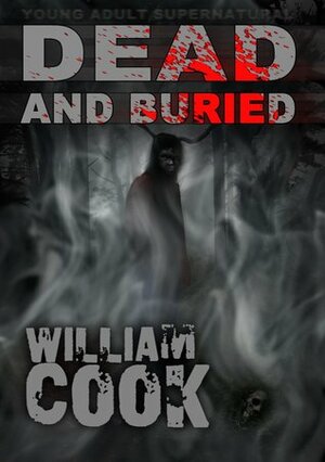 Dead and Buried by William Cook
