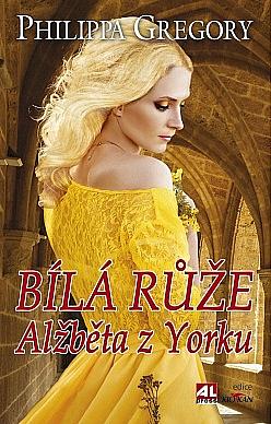 Bílá růže Alžběta z Yorku by Philippa Gregory