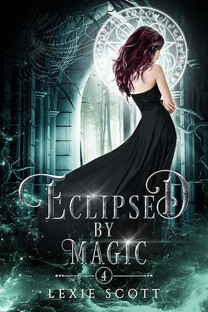 Eclipsed by Magic by Lexie Scott