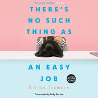 There's No Such Thing as an Easy Job by Kikuko Tsumura