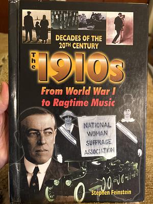 The 1910s from World War I to Ragtime Music by Stephen Feinstein