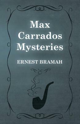 Max Carrados Mysteries by Ernest Bramah