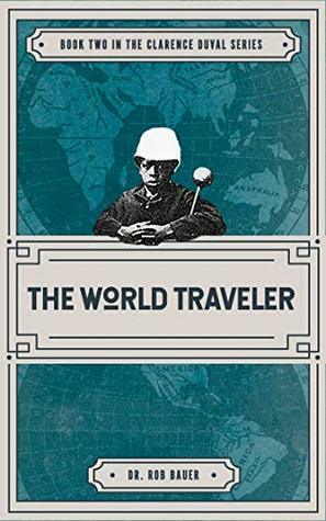 The World Traveler (Clarence Duval Series Book 2) by Rob Bauer